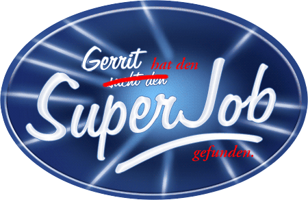 Gerrit hat den Superjob gefunden